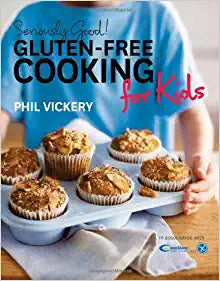 Seriously Good!: Gluten-Free Cooking for Kids