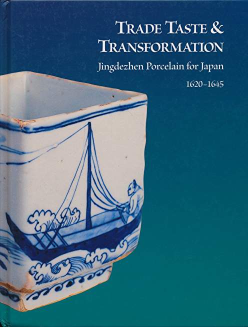 Trade Taste & Transfomation: Jingdezhen Porcelain for Japan 1620-1645