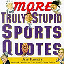 More Truly Stupid Sports Quotes