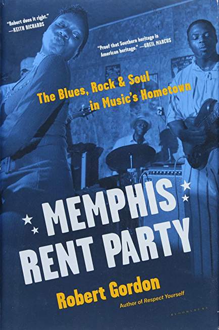 Memphis Rent Party: The Blues, Rock & Soul in Music's Hometown