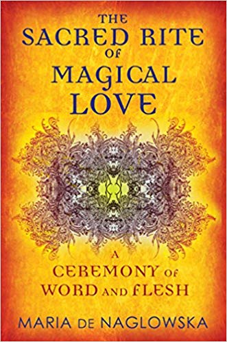 The Sacred Rite of Magical Love: A Ceremony of Word and Flesh