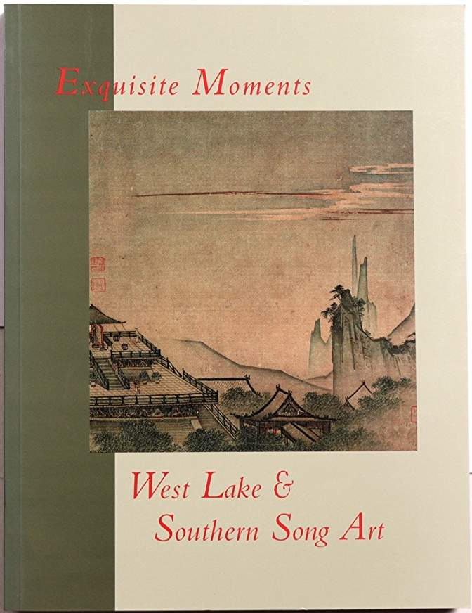 Exquisite Moments: West Lake and Southern Song Art