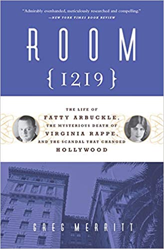 Room 1219: The Life of Fatty Arbuckle, the Mysterious Death of Virginia Rappe