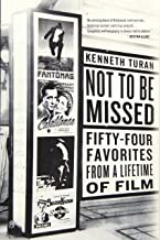 Not to Be Missed: Fifty-Four Favorites from a Lifetime of Film