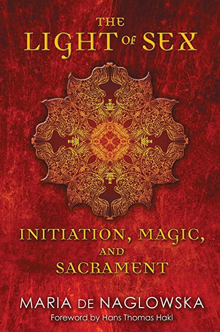The Light of Sex: Initiation, Magic, and Sacrament | Donald Traxler Never before available in English, The Light of Sex expounds the tenets of the revolutionary religious system conceived by Maria de Naglowska--Russian mystic, occultist, esoteric high pri