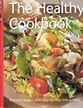 The Healthy Cookbook : Practical Recipes with Step-by-Step Instructions