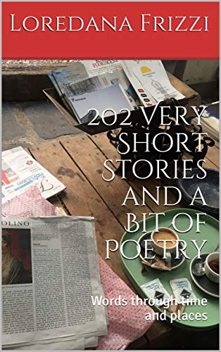 202 Very Short Stories and a Bit of Poetry: Words through time and places