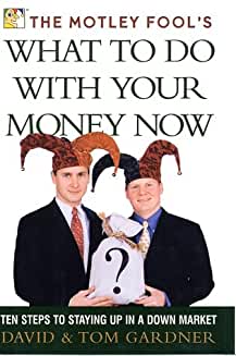 The Motley Fool's What to Do with Your Money Now: | David Gardner and Tom Gardner