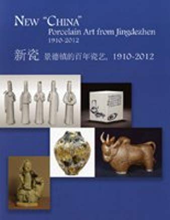 New China Porcelain Art From Jingdezhen 1910-2012