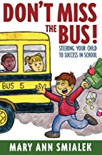 Don't Miss the Bus!: Steering Your Child to Success in School