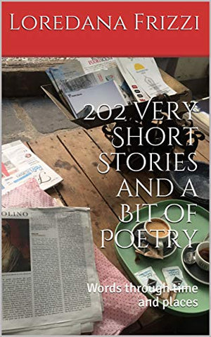 202 Very Short Stories and a Bit of Poetry: Words through time and places
