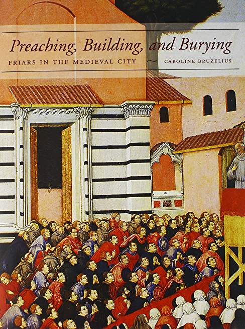 Preaching, Building, and Burying: Friars in the Medieval City | taking religion outside to public and domestic spaces. Mendicant commitment to apostolic poverty bound friars to donors in an exchange of donations in return for intercessory prayers and buri Preaching, Building, and Burying: Friars in the Medieval City | taking religion outside to public and domestic spaces. Mendicant commitment to apostolic poverty bound friars to donors in an exchange of donations in return for intercessory prayers and buri