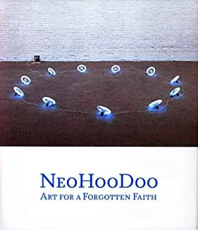 NeoHooDoo: Art for a Forgotten Faith (Menil Collection)