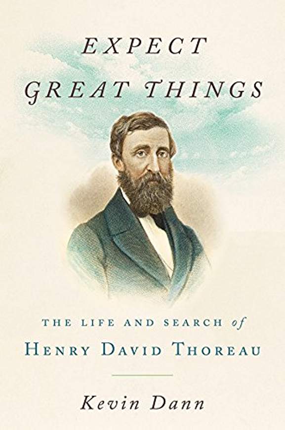 Expect Great Things: The Life and Search of Henry David Thoreau
