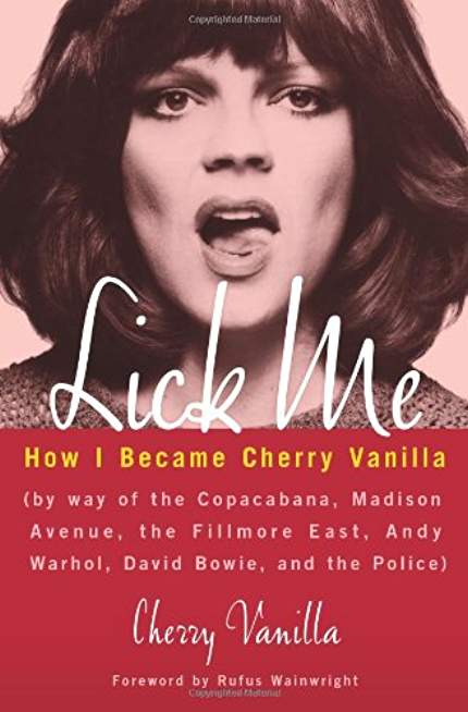 Lick Me: How I Became Cherry Vanilla Lick Me: How I Became Cherry Vanilla