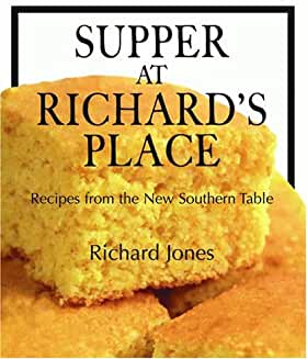 Supper at Richard's Place: Recipes from the New Southern Table | Richard Jones Supper at Richard's Place: Recipes from the New Southern Table | Richard Jones