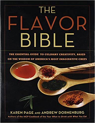 The Flavor Bible: The Essential Guide to Culinary Creativity, Based on the Wisdom of America's Most Imaginative Chefs