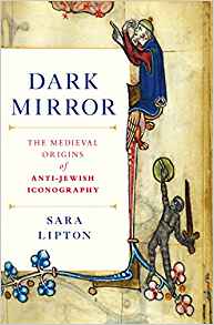 Dark Mirror: The Medieval Origins of Anti-Jewish Iconography
