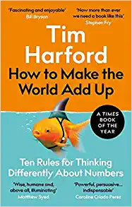 How to Make the World Add Up: Ten Rules for Thinking Differently About Numbers