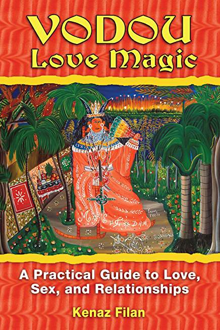 Vodou Love Magic: A Practical Guide to Love, Sex, and Relationships | working with the lwa, the spirits of Haitian Vodou- The first book on wanga Vodou Love Magic: A Practical Guide to Love, Sex, and Relationships | working with the lwa, the spirits of Haitian Vodou- The first book on wanga