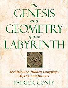 The Genesis and Geometry of the Labyrinth: Architecture, The Genesis and Geometry of the Labyrinth: Architecture,