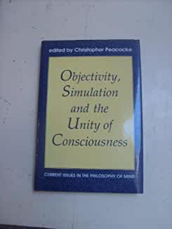 Objectivity, Simulation and the Unity of Consciousness: