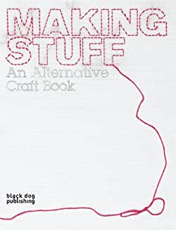 Making Stuff: An Alternative Craft Book