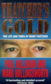 Thatcher's Gold: The Life & Times Of Mark Thatcher