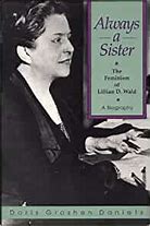 Always A Sister: The Feminism of Lillian D. Wald
