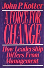 A Force For Change: How Leadership Differs from Management