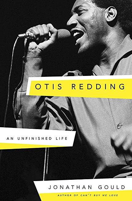 Otis Redding: An Unfinished Life Otis Redding: An Unfinished Life
