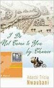 I Do Not Come to You by Chance I Do Not Come to You by Chance