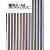 Bridget Riley: Dialogues on Art Bridget Riley: Dialogues on Art