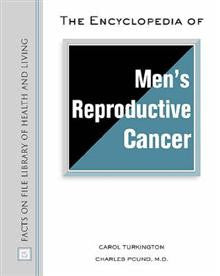 The Encyclopedia of Men's Reproductive Cancer The Encyclopedia of Men's Reproductive Cancer