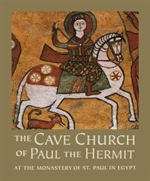 The Cave Church of Paul the Hermit: At the Monastery of St. Paul in Egypt