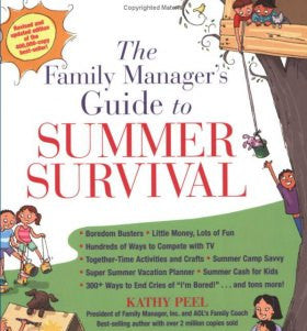 The Family Manager's Guide to Summer Survival: Make the Most of Summer Vacation with Fun Family Activities, Games, and More!