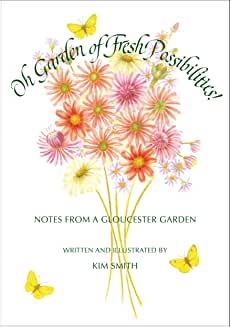 Oh Garden of Fresh Possibilities!: Notes from a Gloucester Garden