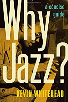 Why Jazz?: A Concise Guide Why Jazz?: A Concise Guide