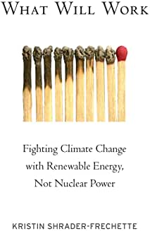 What Will Work: Fighting Climate Change with Renewable Energy,