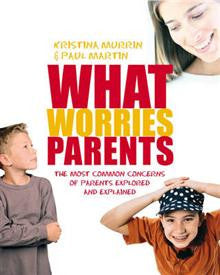 What Worries Parents: The 50 Most Common Concerns of Parents Explored and Explained