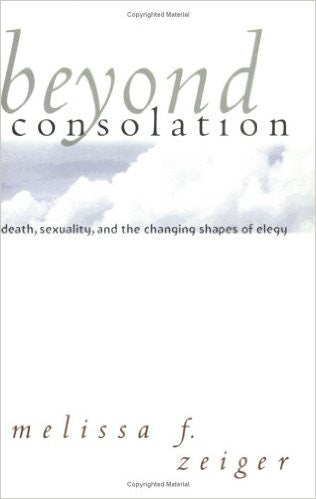 Beyond Consolation: Death, Sexuality, and the Changing Shapes of Elegy