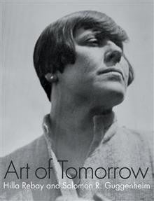 Art of Tomorrow: Hillay Rebay and Solomon R. Guggenheim