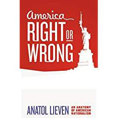 America Right or Wrong: An Anatomy of American Nationalism America Right or Wrong: An Anatomy of American Nationalism