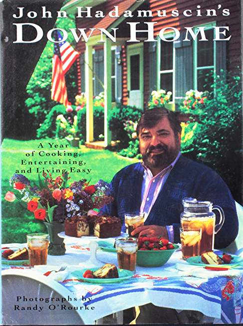 John Hadamuscin's Down Home: A Year of Cooking, Entertaining, and Living Easy
