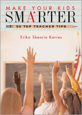 Make Your Kids Smarter 50 Top Teacher Tips