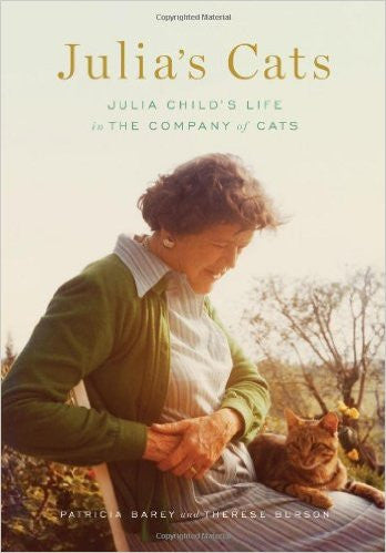 Julia's Cats: Julia Child's Life in the Company of Cats
