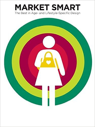 Market Smart: The Best in Age and Lifestyle Specific Design