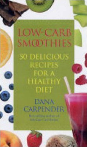 Low-carb Smoothies: 50 Delicious Recipes for a Healthy Diet