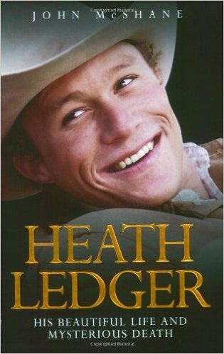 Heath Ledger: His Beautiful Life and Mysterious Death