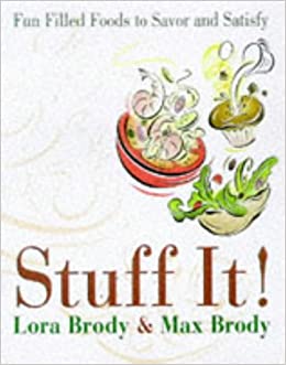Stuff It!: Fun Filled Foods to Savor and Satisfy